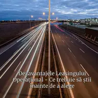 Dezavantajele leasingului operațional - ce trebuie să știi înainte de a alege această opțiune