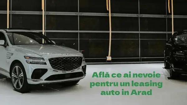 Află ce ai nevoie pentru un leasing auto în Arad