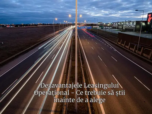 Dezavantajele leasingului operațional - ce trebuie să știi înainte de a alege această opțiune