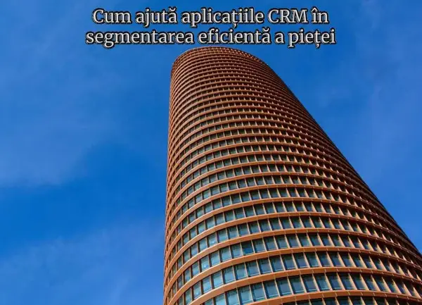 Cum ajută aplicațiile CRM la segmentarea eficientă a pieței