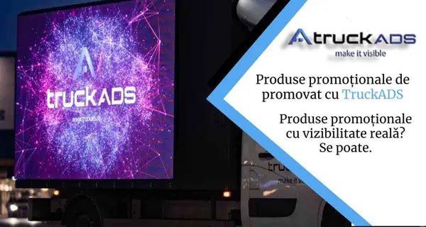 Produse promoționale cu vizibilitate reală? Se poate, cu TruckAds