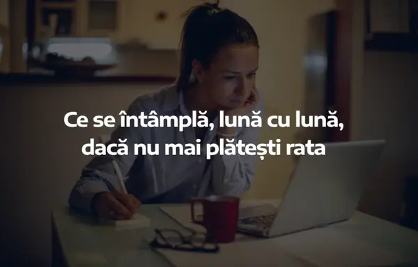 Ce se întâmplă, lună cu lună, dacă nu mai plătești rata