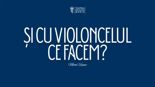 Și cu violoncelul ce facem?